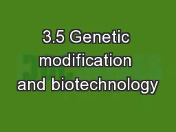 3.5 Genetic modification and biotechnology