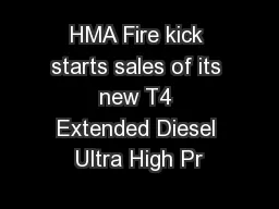 HMA Fire kick starts sales of its new T4 Extended Diesel Ultra High Pr
