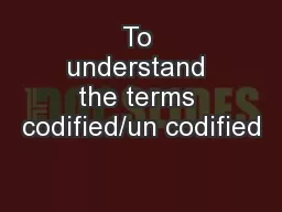 To understand the terms codified/un codified