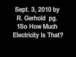 Sept. 3, 2010 by R. Gerhold  pg. 1So How Much Electricity Is That?