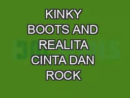 KINKY BOOTS AND REALITA CINTA DAN ROCK NROLL  MOVIE : BRITISH AN
