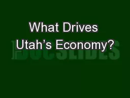 What Drives Utah’s Economy?