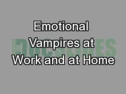 Emotional Vampires at Work and at Home
