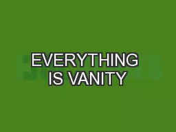 EVERYTHING IS VANITY
