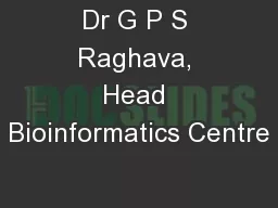 Dr G P S Raghava, Head Bioinformatics Centre