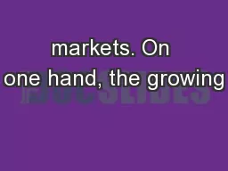 markets. On one hand, the growing