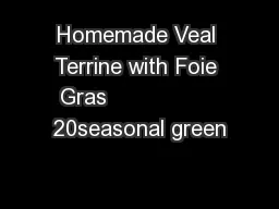 Homemade Veal Terrine with Foie Gras                 20seasonal green