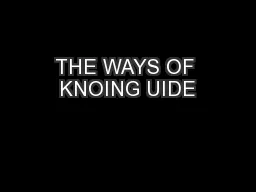 THE WAYS OF KNOING UIDE
