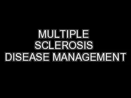 MULTIPLE SCLEROSIS DISEASE MANAGEMENT