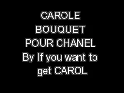 CAROLE BOUQUET POUR CHANEL By If you want to get CAROL