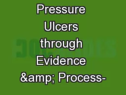 Lowering Pressure Ulcers through Evidence & Process-