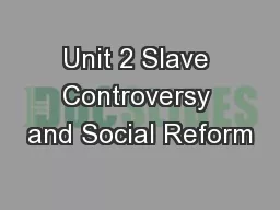 Unit 2 Slave Controversy and Social Reform
