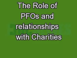 The Role of PFOs and relationships with Charities
