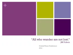 “All who wander are not lost.”