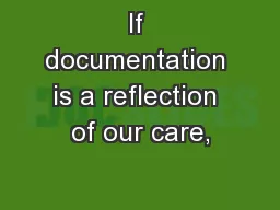 If documentation is a reflection of our care,