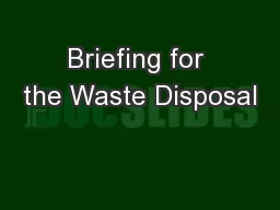 Briefing for the Waste Disposal