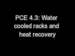 PCE 4.3: Water cooled racks and heat recovery