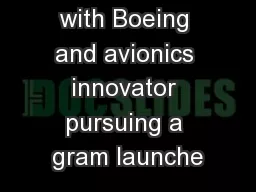 conjunction with Boeing and avionics innovator pursuing a gram launche