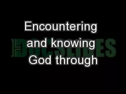 Encountering and knowing God through