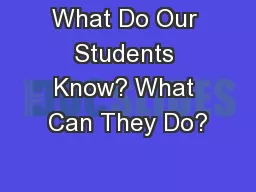What Do Our Students Know? What Can They Do?