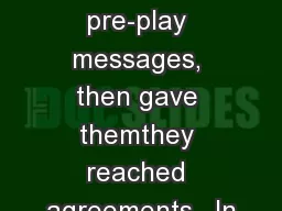 exchange pre-play messages, then gave themthey reached agreements.  In