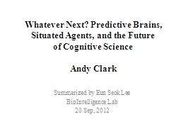 Whatever Next? Predictive Brains, Situated Agents, and the