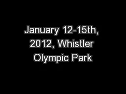 January 12-15th, 2012, Whistler Olympic Park