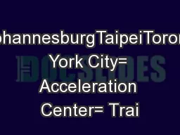 TokyoJohannesburgTaipeiTorontoNew York City= Acceleration Center= Trai