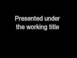 Presented under the working title 