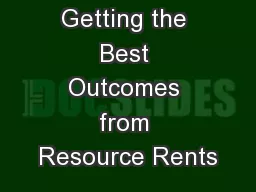 Getting the Best Outcomes from Resource Rents