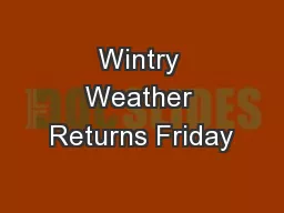 Wintry Weather Returns Friday