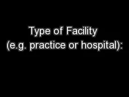 Type of Facility (e.g. practice or hospital):