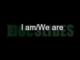  I am/We are