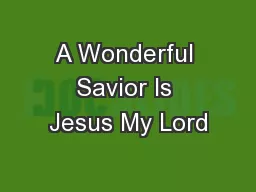 A Wonderful Savior Is Jesus My Lord