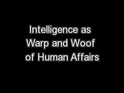 Intelligence as Warp and Woof of Human Affairs