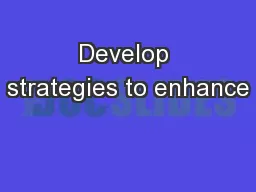 Develop strategies to enhance