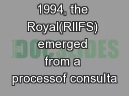 stablished in 1994, the Royal(RIIFS) emerged from a processof consulta