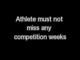 Athlete must not miss any competition weeks