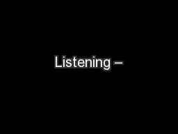 Listening –