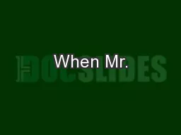 When Mr.