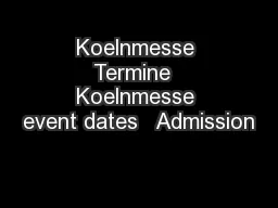 Koelnmesse Termine  Koelnmesse event dates   Admission