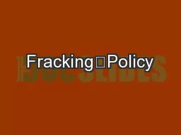 Fracking	Policy