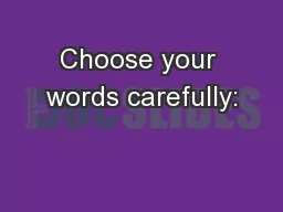 Choose your words carefully: