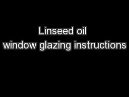 Linseed oil window glazing instructions