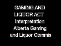 GAMING AND LIQUOR ACT  Interpretation Alberta Gaming and Liquor Commis