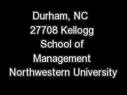 Durham, NC  27708 Kellogg School of Management Northwestern University