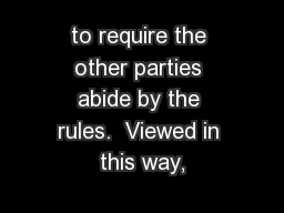 to require the other parties abide by the rules.  Viewed in this way,