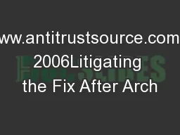 sourcewww.antitrustsource.comJanuary 2006Litigating the Fix After Arch