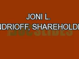 JONI L. ANDRIOFF, SHAREHOLDER