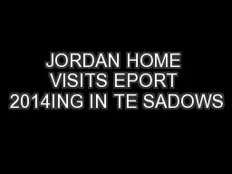 JORDAN HOME VISITS EPORT 2014ING IN TE SADOWS